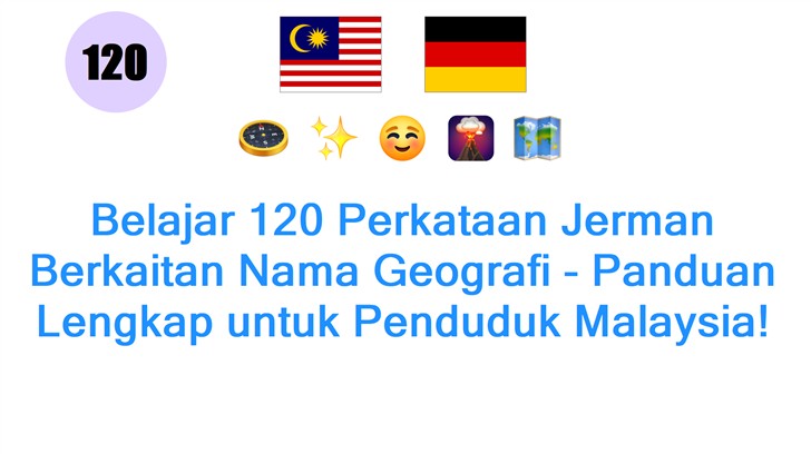Belajar 120 Perkataan Jerman Berkaitan Nama Geografi - Panduan Lengkap untuk Penduduk Malaysia!